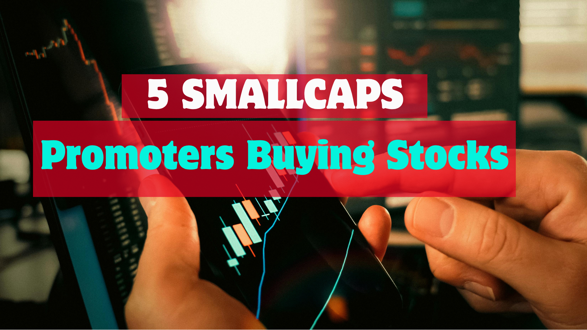 Why Promoters are Buying into These 5 Smallcap Stocks a deep analysis